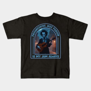 Progressive Jazz Fusion Is My Jam Always Kids T-Shirt